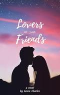 lovers or just friends by Grace Charles