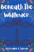 Beneath The Wildflower by Rosaline Jackson