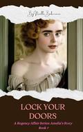 A Regency Affair, Amelia's Story: Lock Your Doors: A short erotic romance story for adults, following the forbidden love and obsessive desire between a maid and her aristocratic, rich master. (A Regency Affair #7) by Noëlle Babineaux
