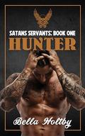 Hunter: A biker romance insta love (Satans Servants #1) by Bella Holtby
