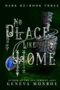 No Place Like Home: A Dark Retelling of the Childhood Classic by Geneva Monroe