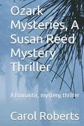Ozark Mysteries, A Susan Reed Mystery Thriller: A Romantic, mystery, thriller by Carol Roberts