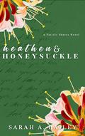 Heathen and Honeysuckle (Pacific Shores #1) by Sarah A. Bailey