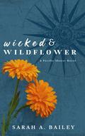 Wicked & Wildflower (Pacific Shores #2) by Sarah A. Bailey