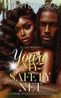 You're My Safety Net: A Damsel in Distress Romance by Mycah Edwards