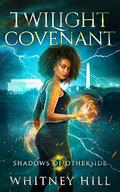Twilight Covenant (Shadows of Otherside #10) by Whitney Hill
