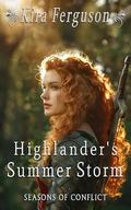 Highlander’s Summer Storm: A Scottish Medieval Historical Romance (Highlands' Seasons of Conflict #3) by Kira Ferguson