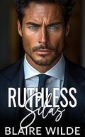 Ruthless Silas: A BWWM Enemies to Lovers Billionaire Romance by Blaire Wilde