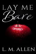 Lay Me Bare (Lay Me Bare #1) by L.M. Allen