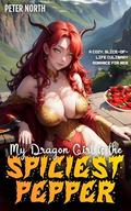 My Dragon Girl is the Spiciest Pepper (Romance 4 Men - Fantastic Love #4) by Peter North