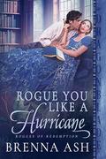 Rogue You Like a Hurricane (Rogues of Redemption #2) by Brenna Ash