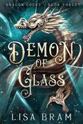 Demon of Glass (Dragon Court #3) by Lisa Bram