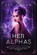 Her Alphas: Steamy Paranormal Reverse Harem (Fairy Falls Tales #1) by Liz Gavin