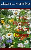 Her Roots Run Deep by Jean L. Kuhnke