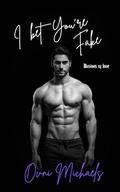 I Bet You're Fake (Illusions of Love #3) by Ovni Michaels