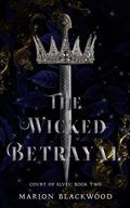 The Wicked Betrayal (Court of Elves #2) by Marion Blackwood