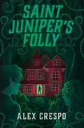 Saint Juniper's Folly by Alex Crespo