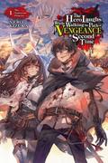 The Hero Laughs While Walking the Path of Vengeance a Second Time, Vol. 1 (light novel): The Traitorous Princess (The Hero Laughs While Walking the Path of Vengeance a Second Time (The Hero Laughs While Walking the Path of Vengeance a Second Time (light novel) #1) by Nero Kizuka