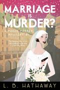 Marriage is Murder? (Posie Parker Mystery #9) by L.B. Hathaway