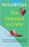 The Vineyard in Crete: A perfect holiday feel-good read of love, family and forgiveness by Richard Clark