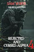 THE REJECTD AND CURSED ALPHA: PART 4 by CUQI AND CO PUBLICATION