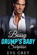 Bossy Grump’s Baby Surprise: An Off-Limits Enemies to Lovers Fake Marriage Romance by Eve Grey