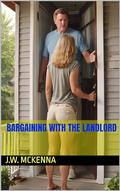 Bargaining With the Landlord by J.W. McKenna