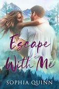 Escape With Me: A Sweet Small-Town Romance (King's Inn #1) by Sophia Quinn