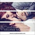 My Image of You by Melanie Moreland, C.J. Bloom
