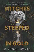 Witches Steeped in Gold (Witches Steeped in Gold #1) by Ciannon Smart