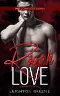 Rough Love: The Complete Series by Leighton Greene