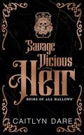 Savage Vicious Heir Duet (Heirs of All Hallows' Duets #4) by Caitlyn Dare
