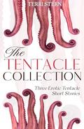 The Tentacle Collection : Three Erotic Tentacle Stories by Terri Stern