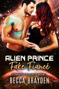 Alien Prince Fake Fiancé by Becca Brayden