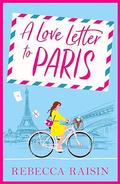 A Love Letter to Paris by Rebecca Raisin