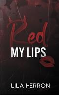 Red My Lips by Lila Herron