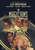 The Magicians: The New Class by Lev Grossman