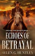 Echoes of Betrayal: Dreams and Secrets Book 2 by Helen G. Huntley