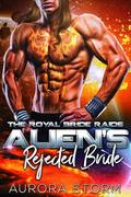 Alien's Rejected Bride (The Royal Bride Raids #1) by Aurora Storm