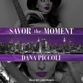 Savor the Moment by Dana Piccoli