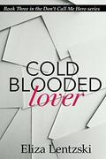 Cold Blooded Lover by Eliza Lentzski