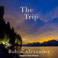 The Trip by Robin Alexander
