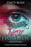 Twisted Hunger (The Twisted Duet #1) by Stacy Rush