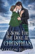 A Song for the Duke at Christmas (Victorian Christmas Novellas) by Allyson Jeleyne