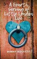 A Fourth Serving of Little London Life by Bunny Rockett