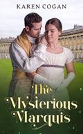 The Mysterious Marquis: Clean Historical Romance by Karen Cogan