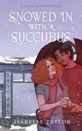 Snowed In With A Succubus (Claw Haven Novellas #1) by Isabelle Taylor