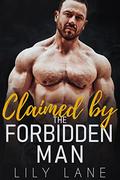 Claimed By The Forbidden Man: Older Man Younger Woman Romance Collection by Lily Lane