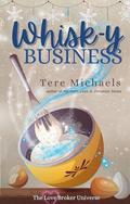 Whisk-y Business (The Love Broker #1) by Tere Michaels
