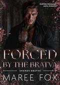 Forced by the Bratva: Surprise Pregnancy Mafia Romance by Maree Fox